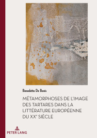 Imagen de portada: Métamorphoses de l'image des Tartares dans la littérature européenne du XXe siècle 1st edition 9782807614048