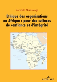 Immagine di copertina: Ethique des organisations en Afrique : pour des cultures de confiance et d’intégrité 1st edition 9782807614376