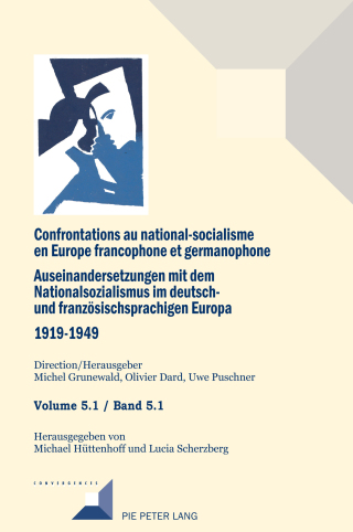 Imagen de portada: Confrontations au national-socialisme en Europe francophone et germanophone. Auseinandersetzungen mit dem National sozialismus im deutschund franzoesischsprachigen Europa 1919-1949 1st edition 9782807603011