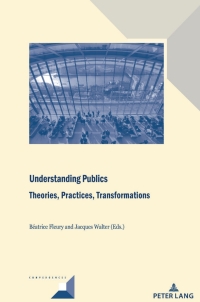 Cover image: Understanding Publics: Theories, Practices, Transformations 1st edition 9782807618480