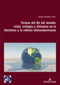 Cover image: Formas del fin del mundo: crisis, ecología y distopías en la literatura y la cultura latinoamericanas 1st edition 9782807619302