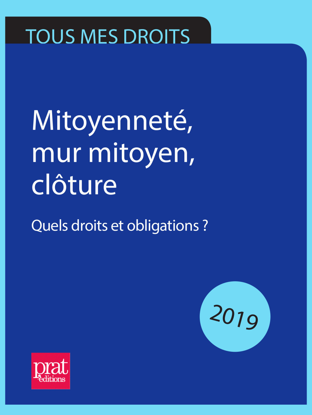 Mitoyenneté, mur mitoyen, clôture 2019 Quels droits et obligations ?
