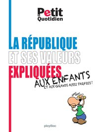 Cover image: La République et ses valeurs expliquées aux enfants (et aux grands aussi parfois !) 9782809656183