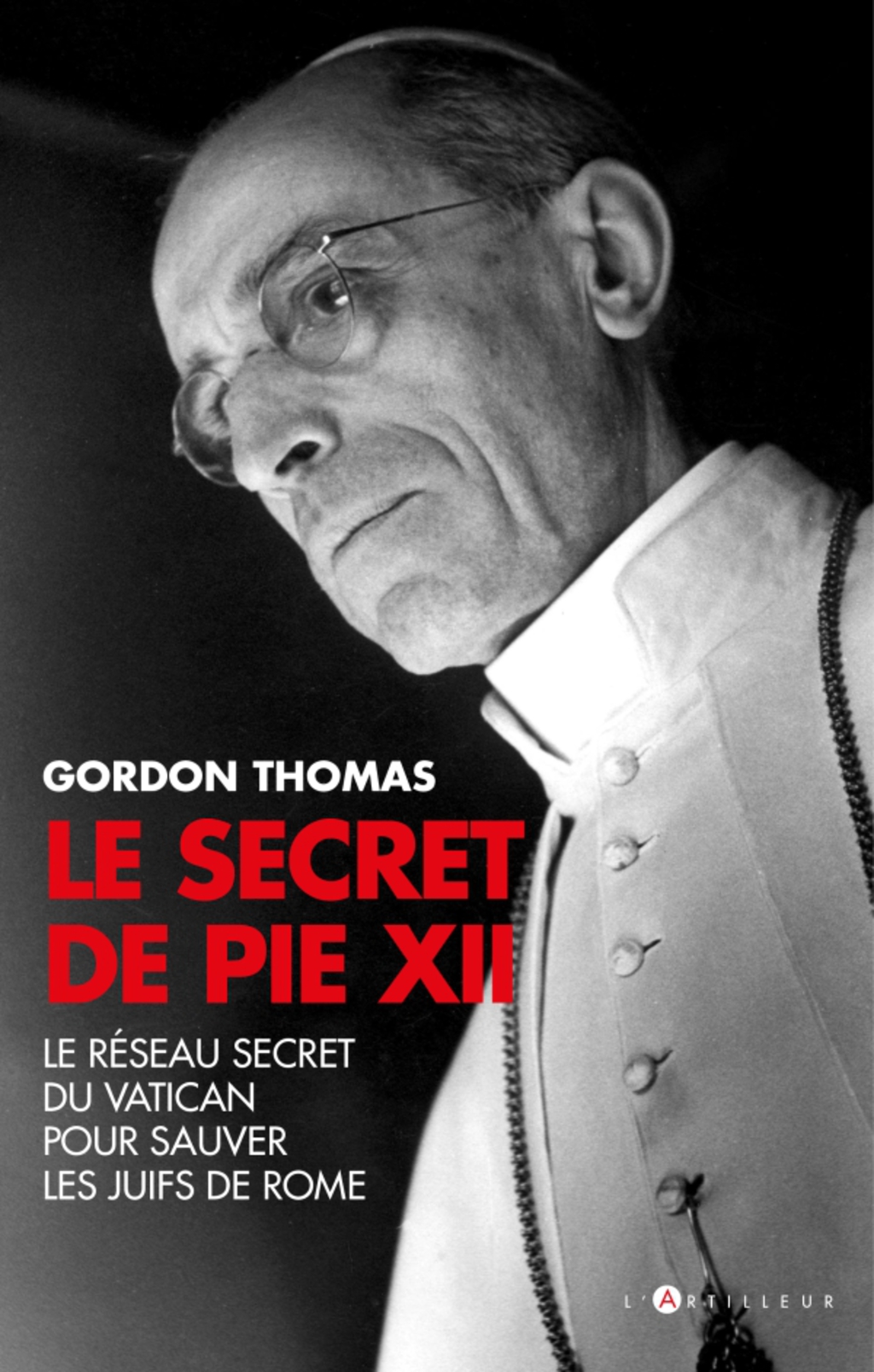 Le Secret de Pie XII Le Réseau secret du Vatican pour sauver les juifs de Rome