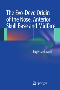Omslagafbeelding: The Evo-Devo Origin of the Nose, Anterior Skull Base and Midface 9782817804217