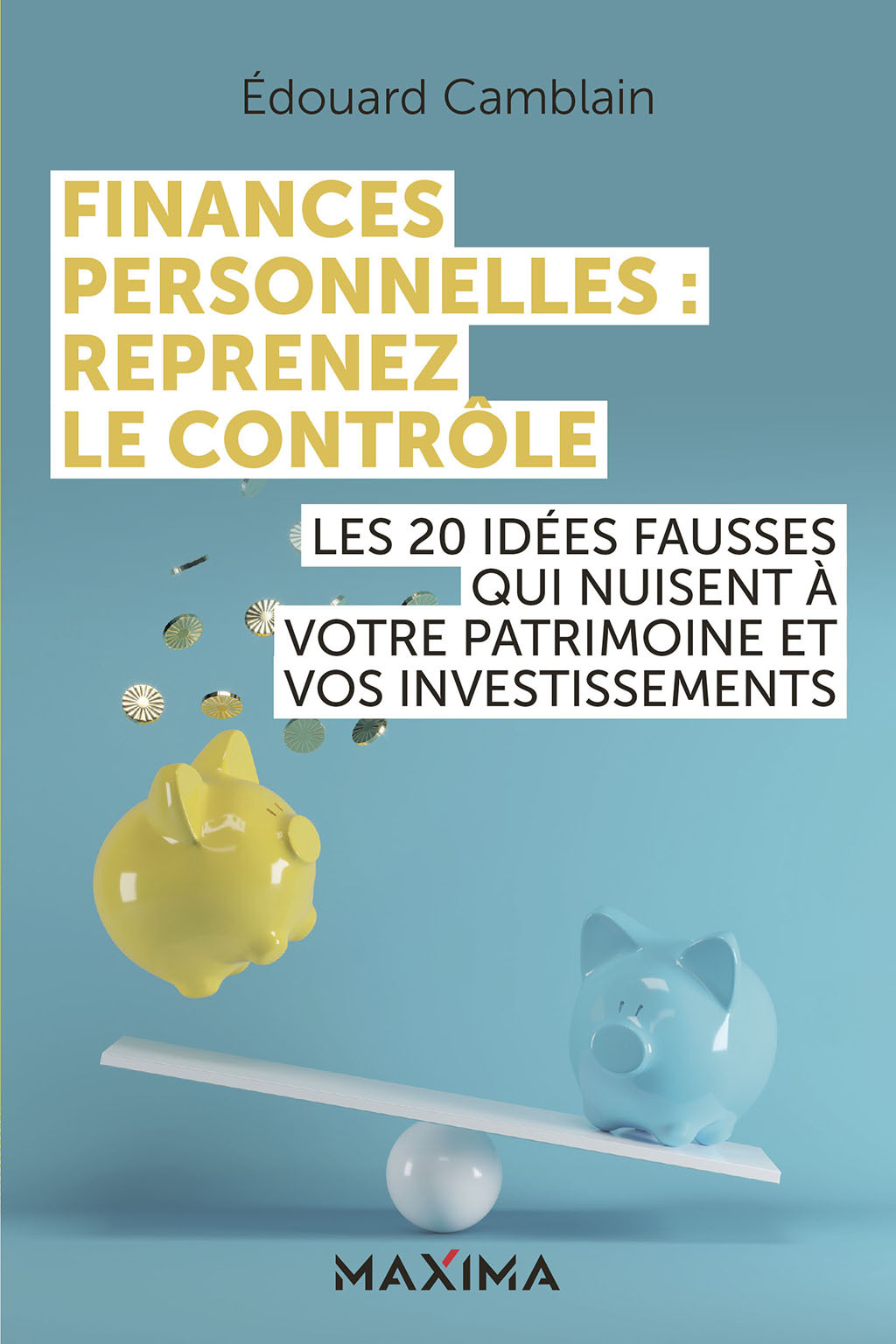 Finances personnelles : reprenez le contrôle Les 20 idées fausses qui nuisent à votre patrimoine et vos investissements