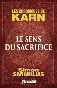 Cover image: Les Chroniques de Karn : Le Sens du sacrifice 9782820526403