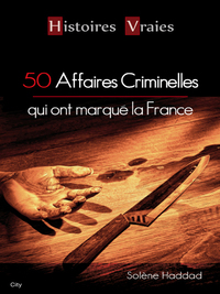 Cover image: 50 affaires criminelles qui ont marqué la France 9782824602622