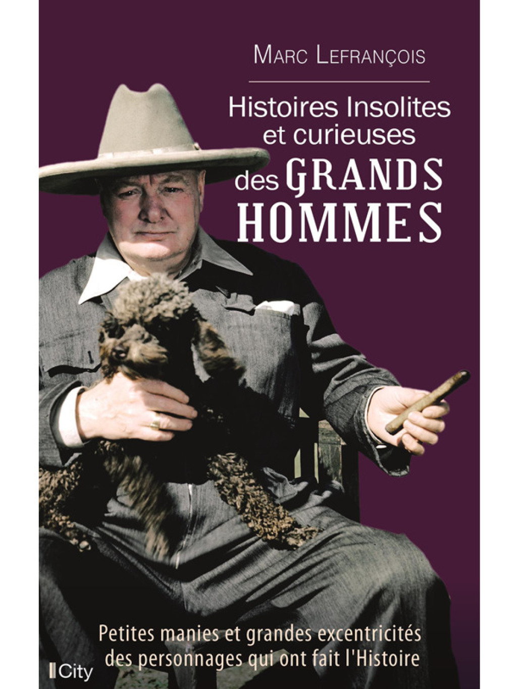 Histoires insolites et curieuses des grands hommes