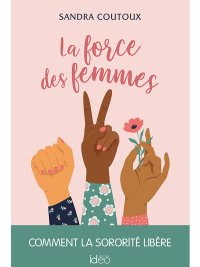 Cover image: La force des femmes : comment la sororité libère 9782824621050