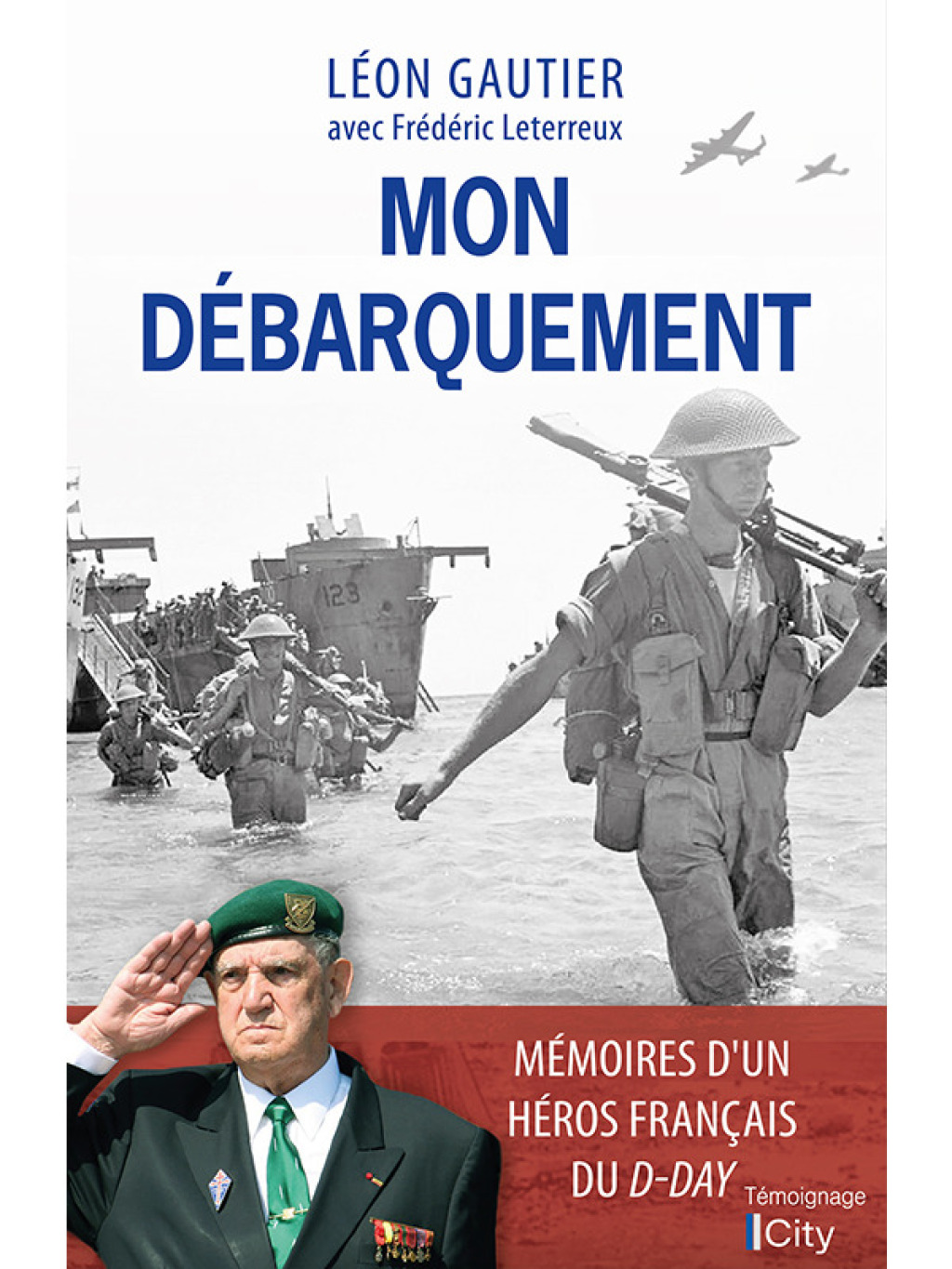 Mon Débarquement Mémoires du dernier survivant français du D-Day