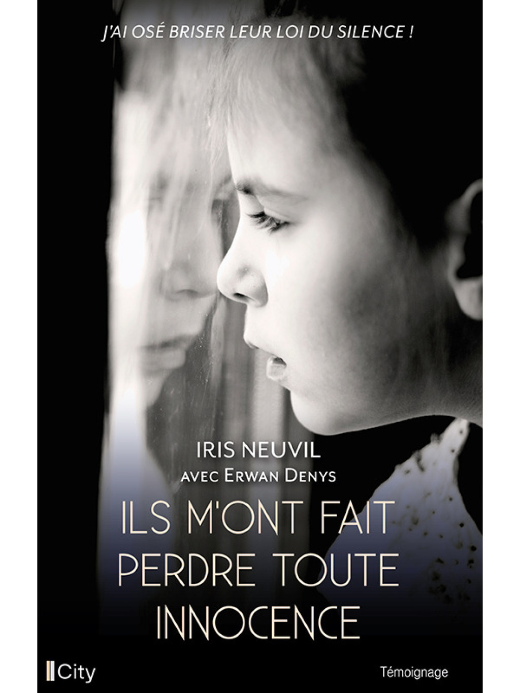 Ils m’ont fait perdre toute innocence J’ai osé briser leur loi du silence !