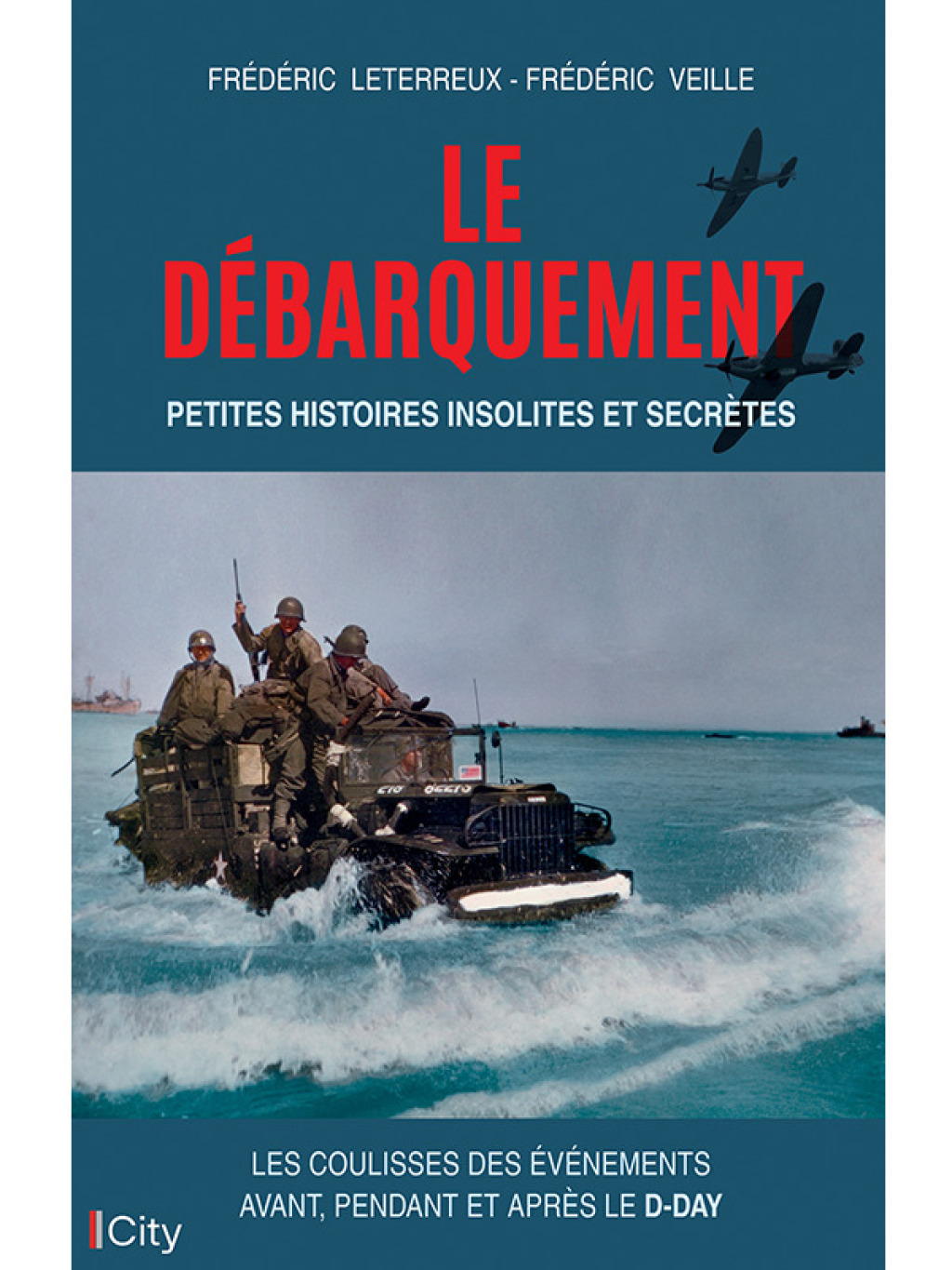 Le Débarquement : petites histoires  insolites et secrètes
