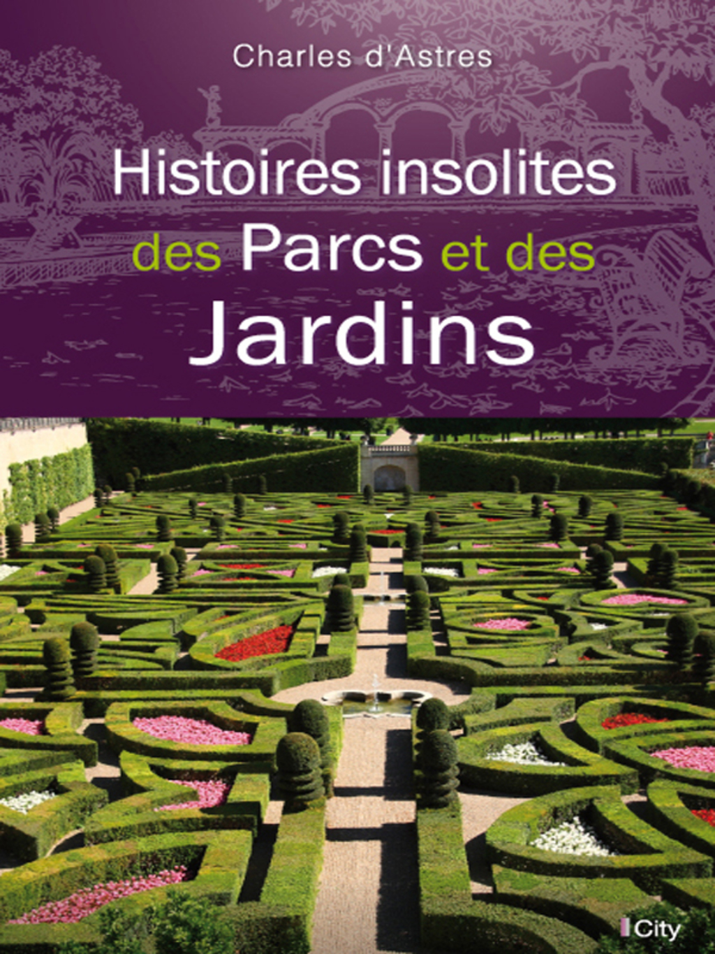 Histoires insolites des Parcs et des Jardins