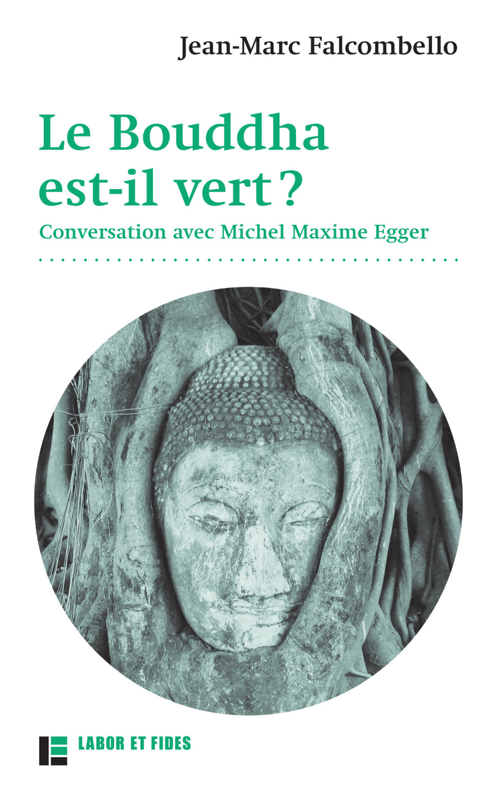Le Bouddha est-il vert ? Conversation avec Michel Maxime Egger