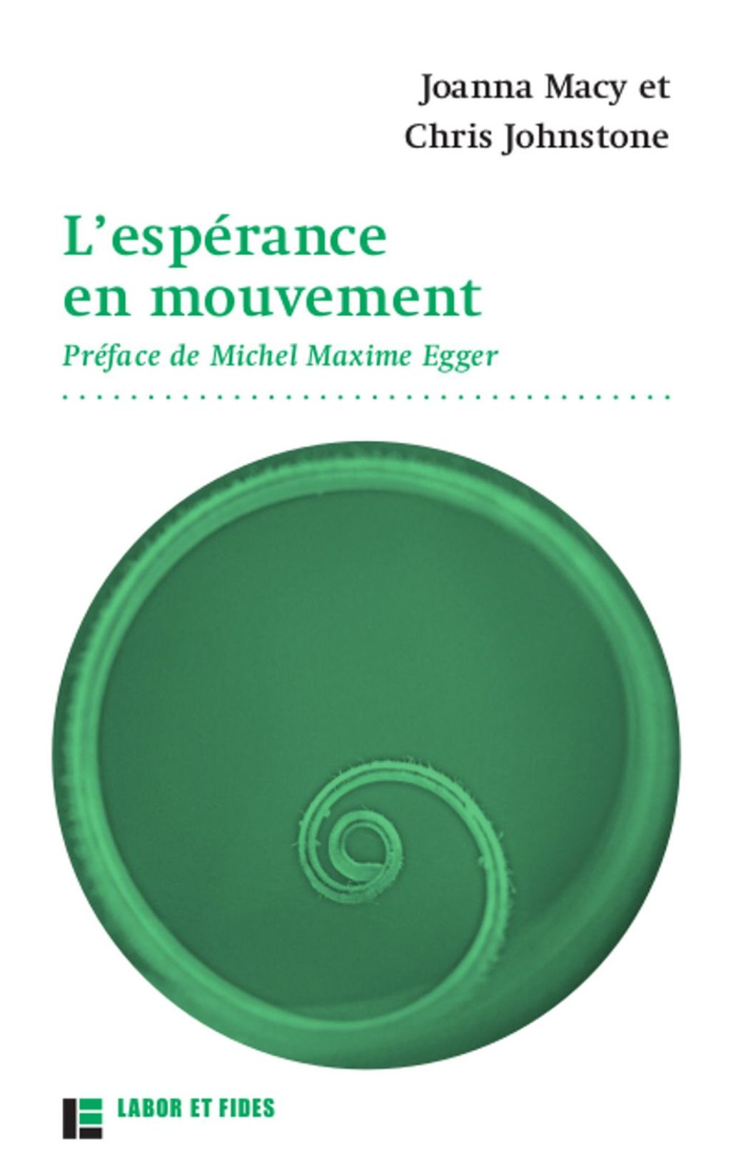 L’espérance en mouvement Comment faire face au triste état de notre monde sans devenir fous