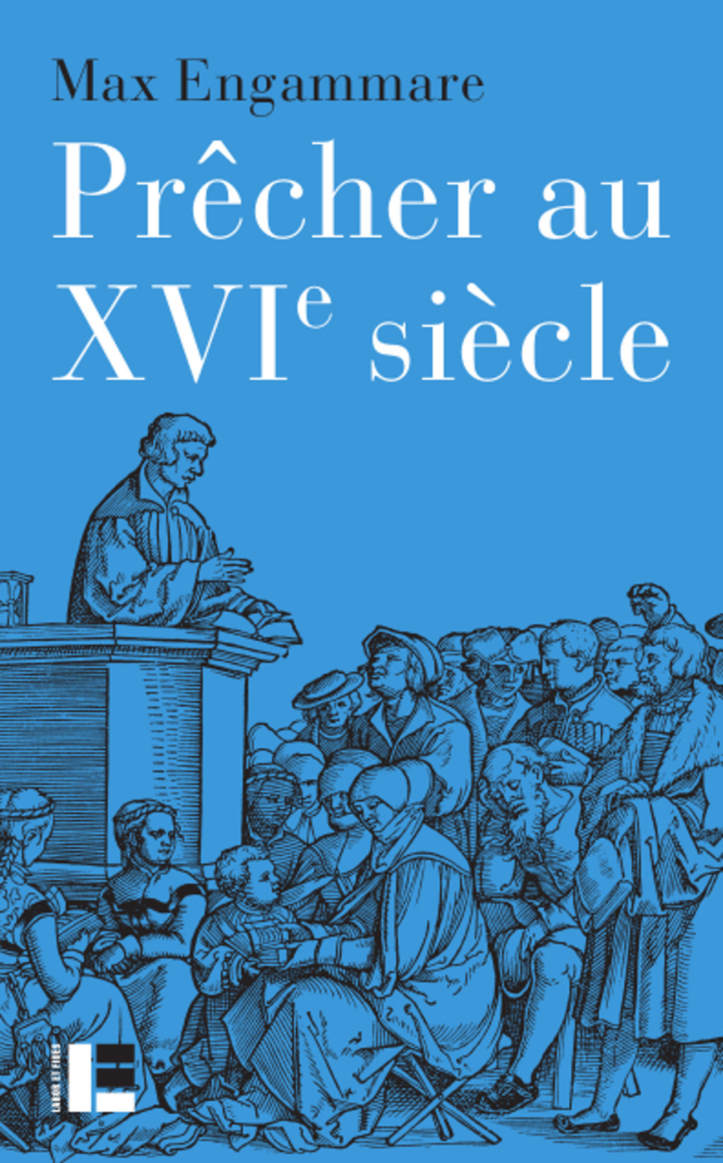 Prêcher au XVIe siècle La forme du sermon réformé en Suisse (1520-1550)
