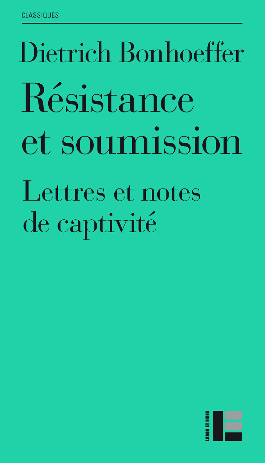 Résistance et soumission Lettres et notes de captivité, édition Classique