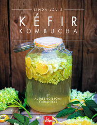 Cover image: Kéfir Kombucha et autres boissons fermentées 9782842219161