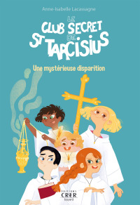 Cover image: Le club secret de St Tarcisius - Vol 1 - Une mystérieuse disparition 9782857335054