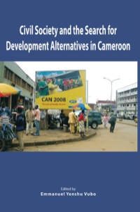 Omslagafbeelding: Civil Society and the Search for Development Alternatives in Cameroon 9782869782204