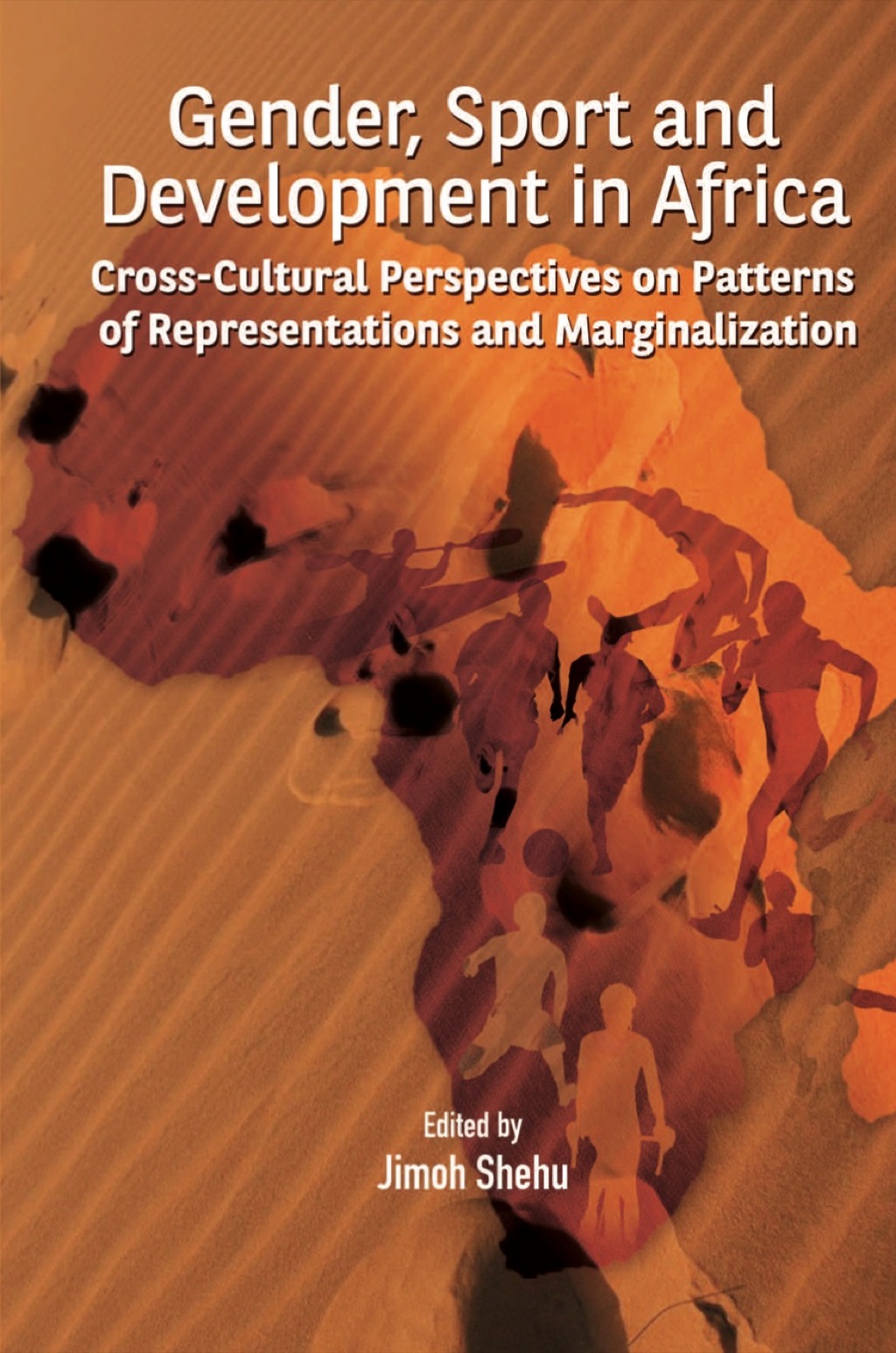 Gender, Sport and Development in Africa Cross-cultural Perspectives on Patterns of Representations and Marginalization 1st Edition