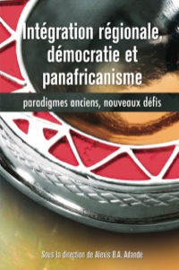 Cover image: Integration regionale, democratie et panafricanisme. Paradigmes anciens, nouveaux defis 9782869781795