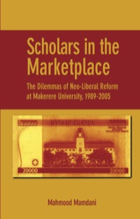 Imagen de portada: Scholars in the Marketplace. The Dilemmas of Neo-Liberal Reform at Makerere University, 1989-2005 9782869782013