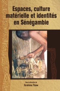 Cover image: Espaces, culture materielle et identites en Senegambie 9782869784826