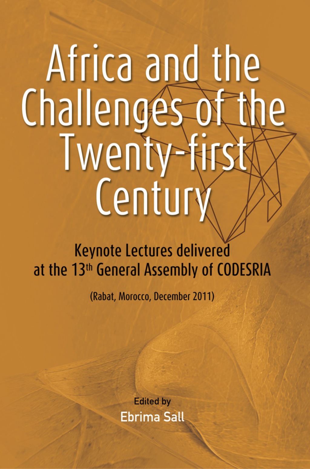Africa and the Challenges of the Twenty- Keynote Addresses delivered at the 13th General Assembly of CODESRIA 1st Edition