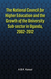 Cover image: The National Council for Higher Education and the Growth of the University Sub-sector in Uganda, 2002�2012 9782869787117