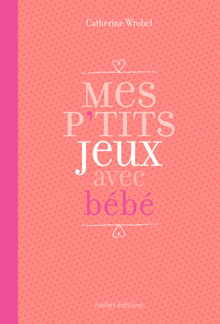 Cover image: Mes P'tits jeux avec bébé 9782875153968