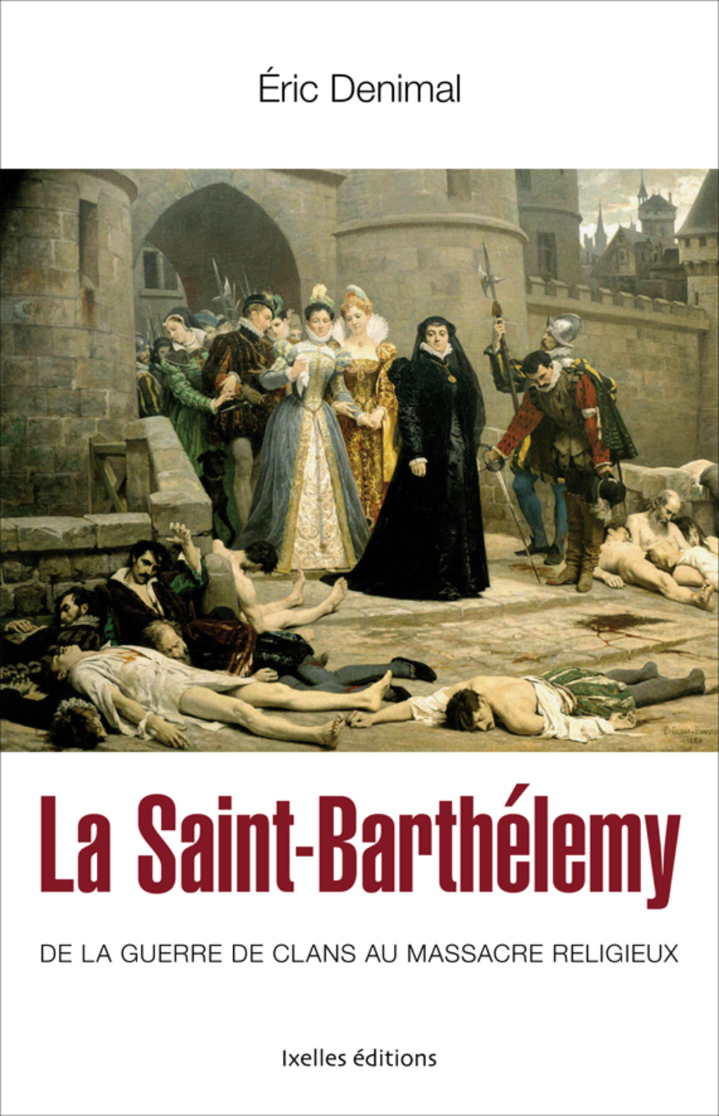 La Saint Barthélemy De la guerre des clans au massacre religieux