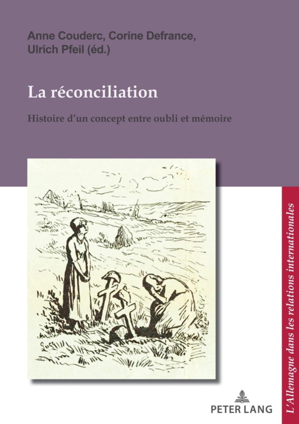 La réconciliation / Versoehnung Histoire d’un concept entre oubli et mémoire / Geschichte eines Begriffs zwischen Vergessen und Erinnern 1st Edition