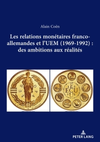 Immagine di copertina: Les relations monétaires franco-allemandes et l’UEM (1969-1992): des ambitions aux réalités 1st edition 9782875747518