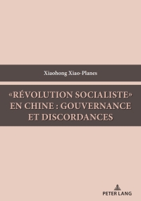 表紙画像: «Révolution socialiste» en Chine : gouvernance et discordances 1st edition 9782875748171