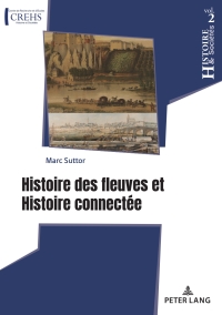 Cover image: Histoire des fleuves et Histoire connectée 1st edition 9782875748348