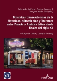 表紙画像: Dinámicas transnacionales de la diversidad cultural: cine y literatura entre Francia y América latina desde finales del siglo XX 1st edition 9782875748959