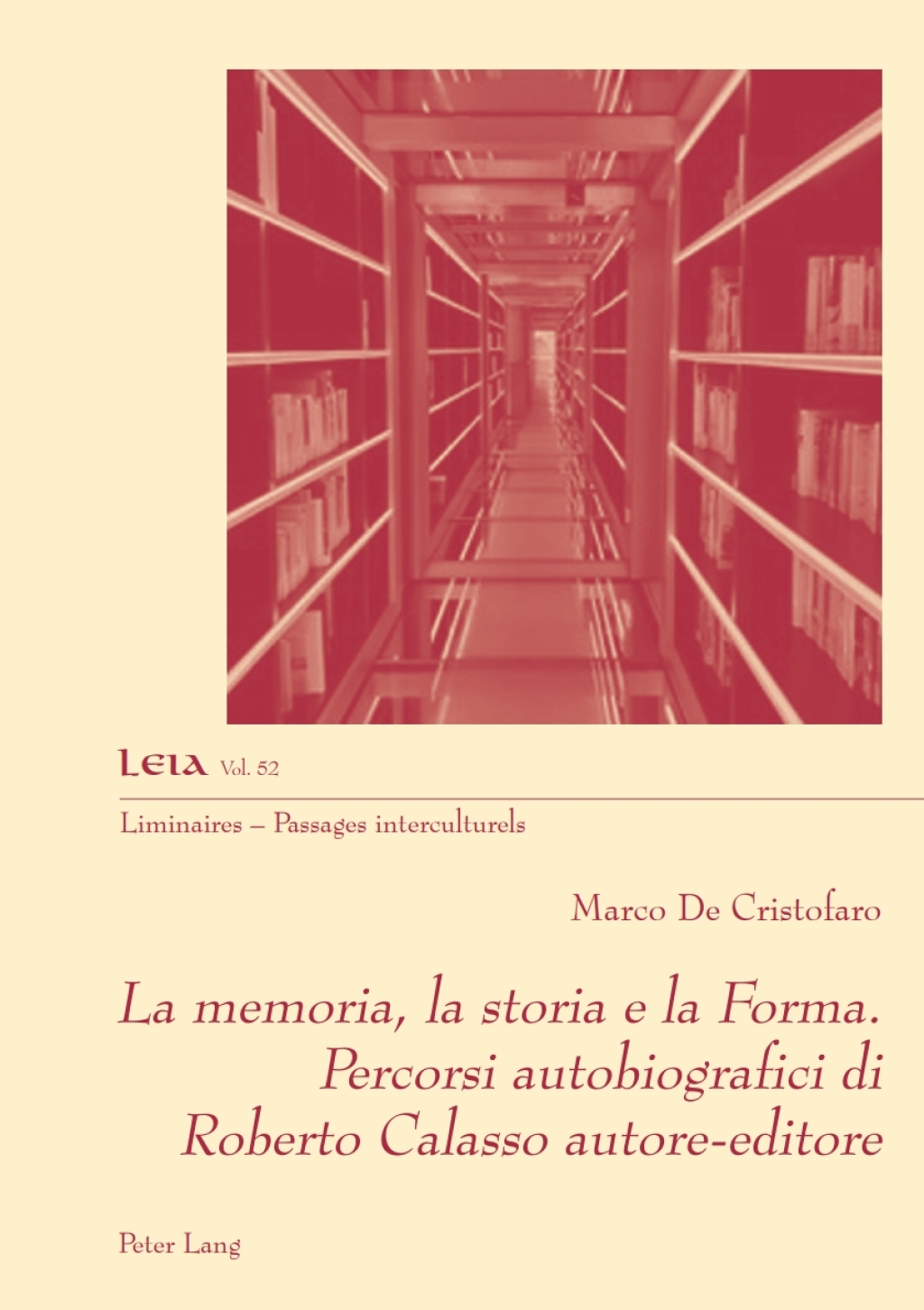 La memoria, la storia e la Forma. Percorsi autobiografici di Roberto Calasso autore-editore 1st Edition