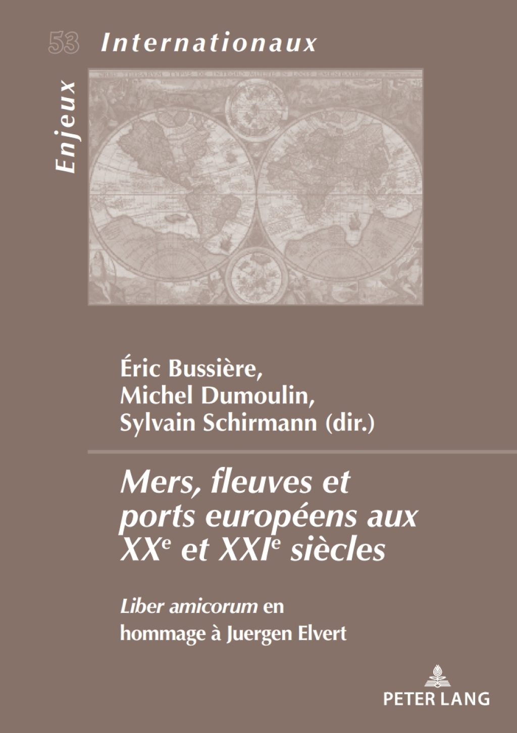 Mers, fleuves et ports européens aux XXe et XXIe siècles Liber amicorum en hommage à Juergen Elvert 1st Edition