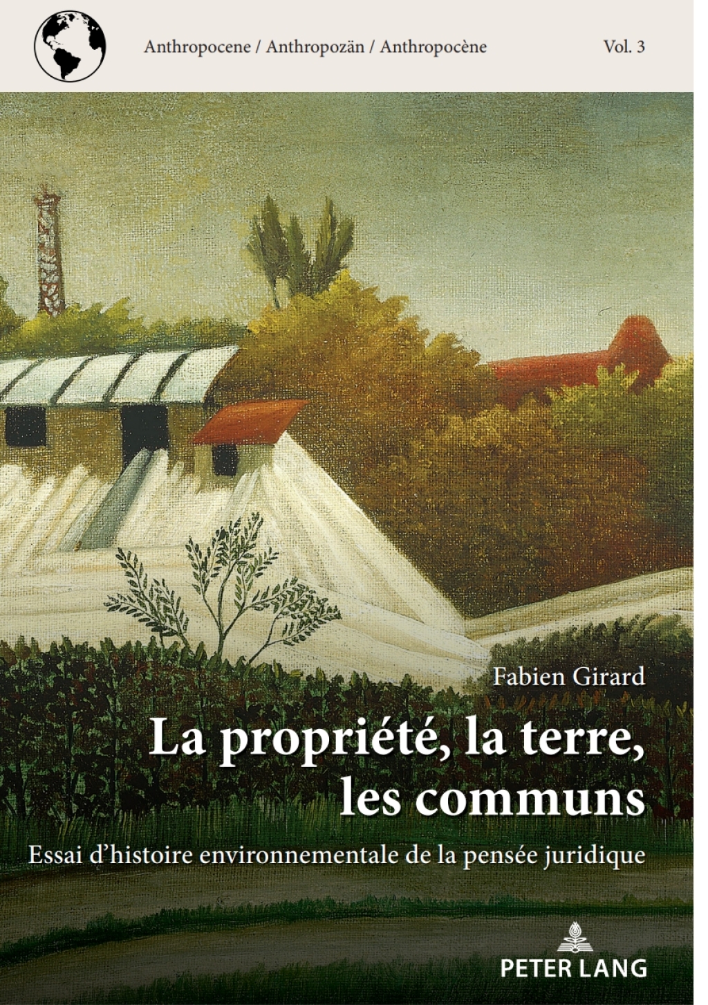La propriété, la terre, les communs Essai d’histoire environnementale de la pensée juridique 1st Edition