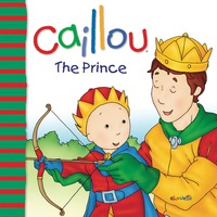 Cover image: Caillou: The Prince 9782894507971