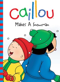 表紙画像: Caillou Makes a Snowman 9782894506929