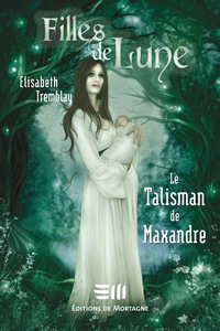 Cover image: Filles de Lune 3 : Le Talisman de Maxandre 1st edition