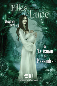 Cover image: Filles de Lune 3 : Le Talisman de Maxandre 1st edition