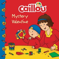 Titelbild: Caillou: Mystery Valentine 9782897181819