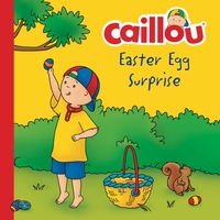 Imagen de portada: Caillou, Easter Egg Surprise 9782897182564