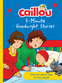 Omslagafbeelding: Caillou 5-Minute Goodnight Stories 9782897185237