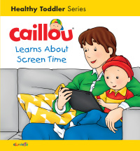 Cover image: Caillou Learns About Screen Time 9782897185879