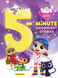 Cover image: True and The Rainbow Kingdom: 5-Minute Goodnight Stories 9782898023156